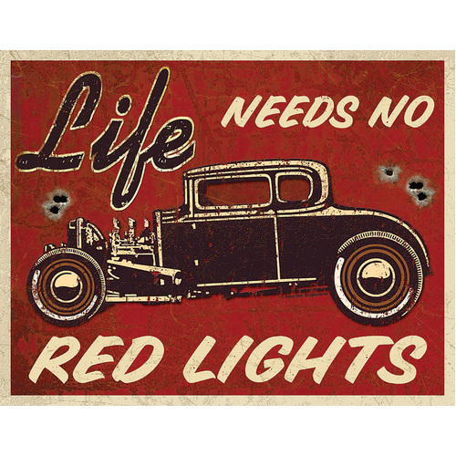 Life Needs No Red Lights Sign