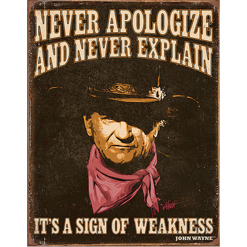 John Wayne Never Apologize
